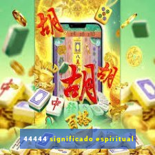 44444 significado espiritual